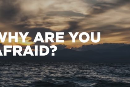 Why are you afraid-Mar 4: 35-40