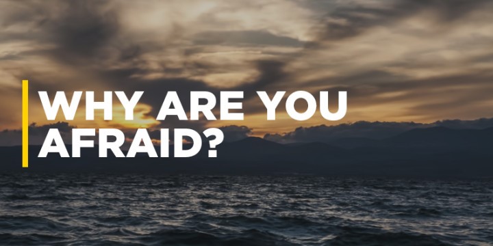 Why are you afraid-Mar 4: 35-40